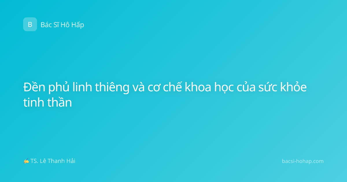 Đền phủ linh thiêng và cơ chế khoa học của sức khỏe tinh thần