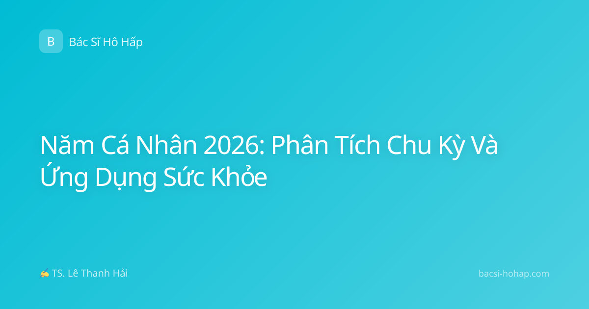 Năm Cá Nhân 2026: Phân Tích Chu Kỳ Và Ứng Dụng Sức Khỏe