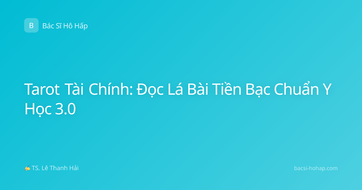 Tarot Tài Chính: Đọc Lá Bài Tiền Bạc Chuẩn Y Học 3.0